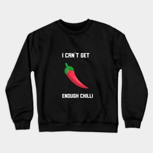 I Can´t Get Enough Chilli Crewneck Sweatshirt